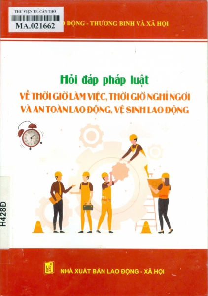 Hỏi đáp pháp luật về thời giờ làm việc, thời giờ nghỉ ngơi và an toàn lao động, vệ sinh lao động