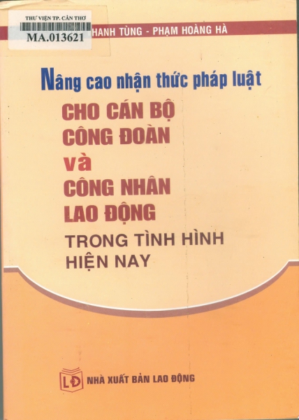 Nâng cao nhận thức pháp luật cho cán bộ công đoàn và công nhân lao động trong tình hình hiện nay