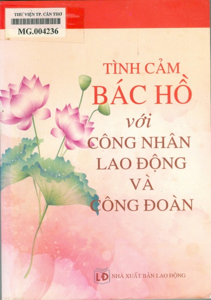 Tình cảm Bác Hồ với công nhân lao động và công đoàn