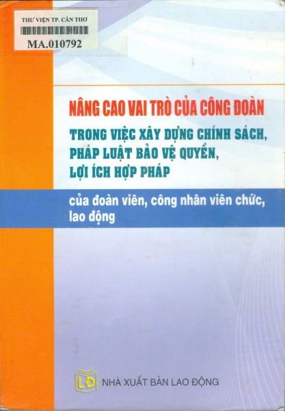 Nâng cao vai trò của công đoàn trong việc xây dựng chính sách, pháp luật bảo vệ quyền, lợi ích hợp pháp của đoàn viên, công nhân viên chức, lao động