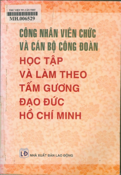 Công nhân viên chức và cán bộ công đoàn học tập và làm theo tấm gương đạo đức Hồ Chí Minh