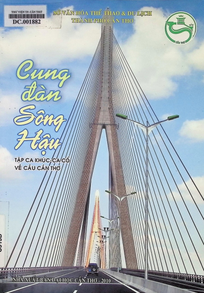 Cung đàn sông Hậu : Tập ca khúc, ca cổ về cầu Cần Thơ