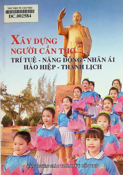 Xây dựng người Cần Thơ: “Trí tuệ - năng động - nhân ái - hào hiệp - thanh lịch”