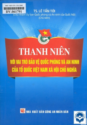 Thanh niên với vai trò bảo vệ quốc phòng và an ninh của Tổ quốc Việt Nam xã hội chủ nghĩa