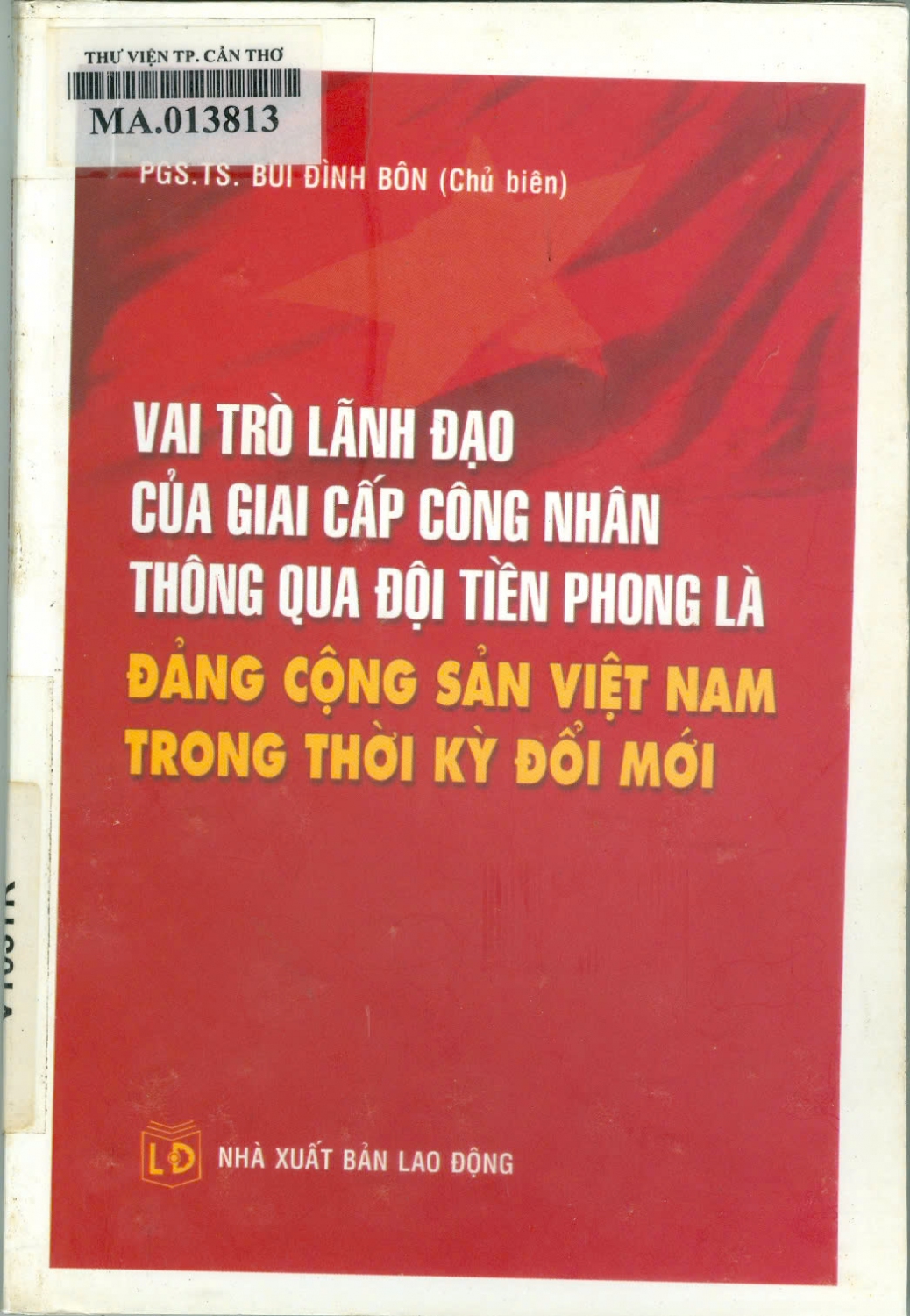 Vai trò lãnh đạo của giai cấp công nhân Việt Nam thông qua đội tiền phong là Đảng Cộng sản Việt Nam trong thời kỳ mới