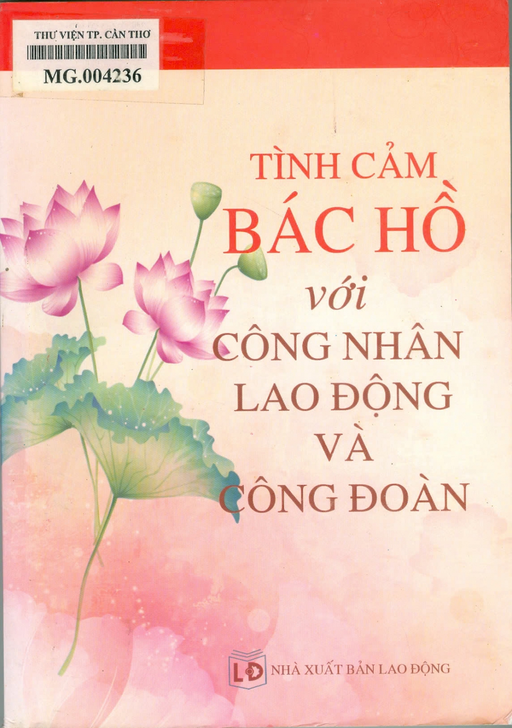 Tình cảm Bác Hồ với công nhân lao động và công đoàn