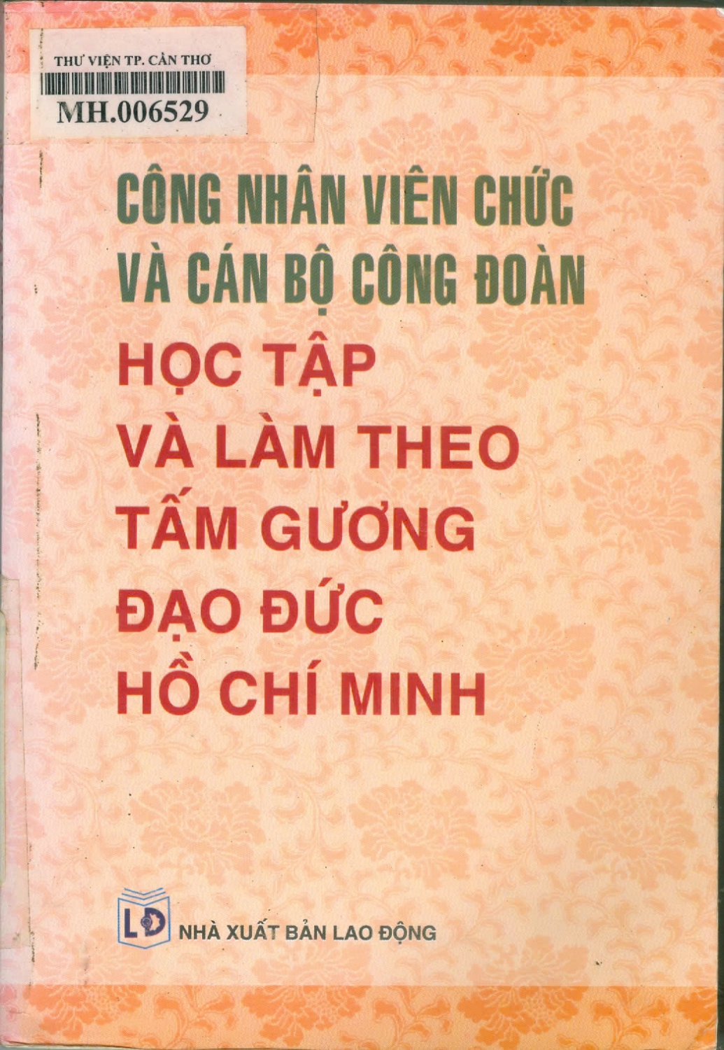 Công nhân viên chức và cán bộ công đoàn học tập và làm theo tấm gương đạo đức Hồ Chí Minh
