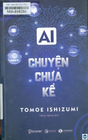 AI - Chuyện chưa kể / Tomoe Ishizumi ; Hằng Hache dịch. - H. : Công Thương, 2023. - 266tr. : Minh hoạ; 21cm