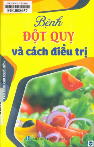 Bệnh đột quỵ và cách điều trị / Hoàng Thuý biên soạn. - H. : Hồng Đức, 2021. - 206tr. : Hình ảnh, minh hoạ; 21cm. - (Cẩm nang cho người bệnh)