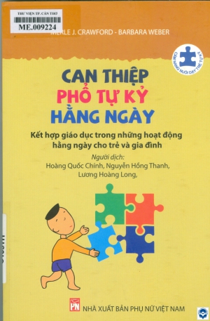 Can thiệp phổ tự kỷ hằng ngày / Merle J. Crawford, Barbara Weber; Dịch: Hoàng Quốc Chính...; Hiệu đính: Nguyễn Thanh Liêm, Hoàng Thu Trang. - In lần thứ 5. - H. : Phụ nữ Việt Nam, 2023. - 271tr.; 24cm