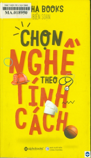Chọn nghề theo tính cách / Nguyễn Thuỵ Khánh Chương chủ biên, Alphabooks. - H. : Công Thương, 2017. - 174tr. : Bảng, tranh vẽ; 20cm