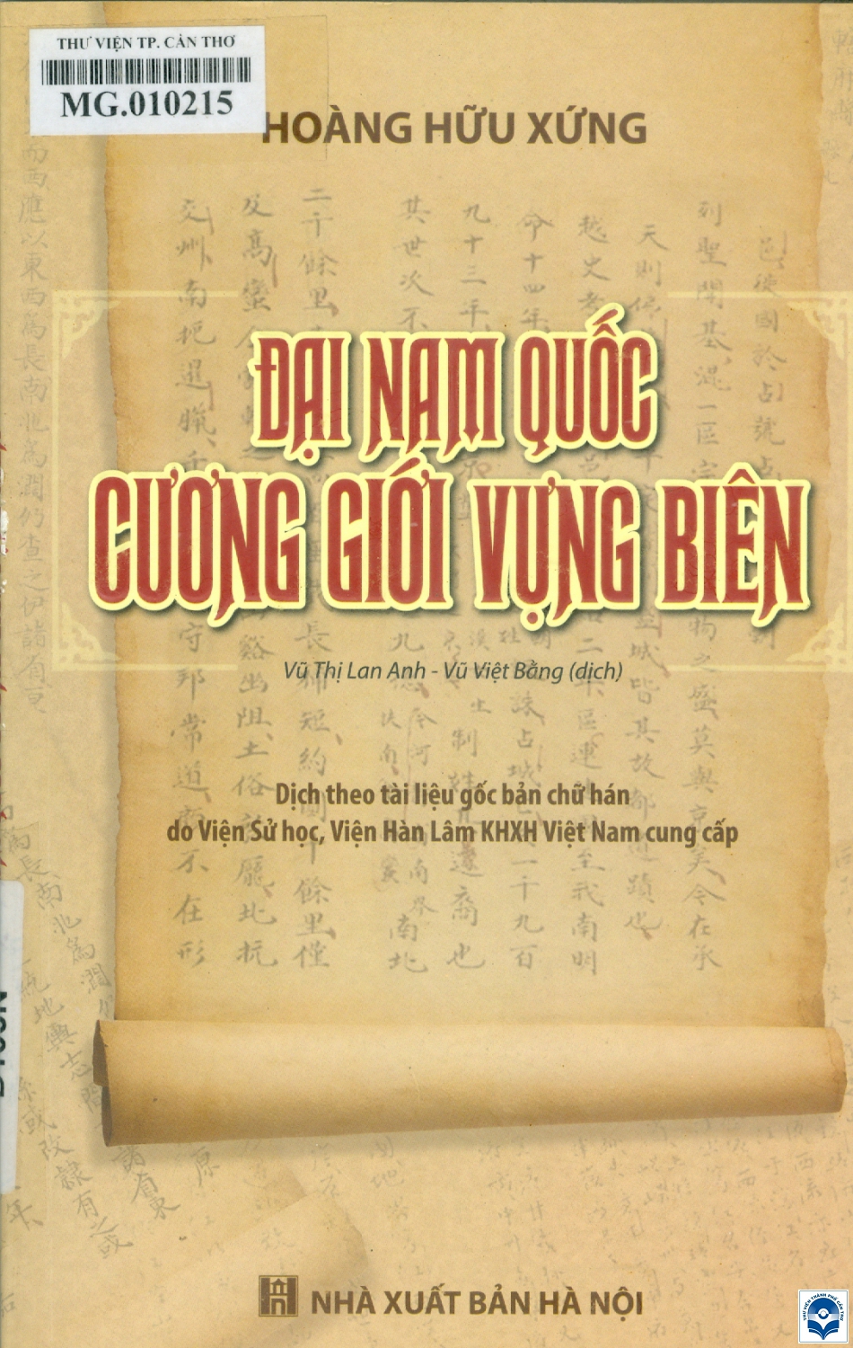 Đại Nam quốc cương giới vựng biên / Hoàng Hữu Xứng; Vũ Thị Lan Anh, Vũ Việt Bằng dịch. - H. : Nxb. Hà Nội, 2020. - 211tr.; 22cm