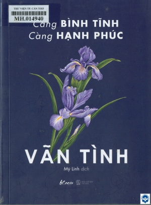 Càng bình tĩnh, càng hạnh phúc / Vãn Tình; Mỹ Linh dịch. - H. : Thế giới, 2022. - 351tr.; 20cm