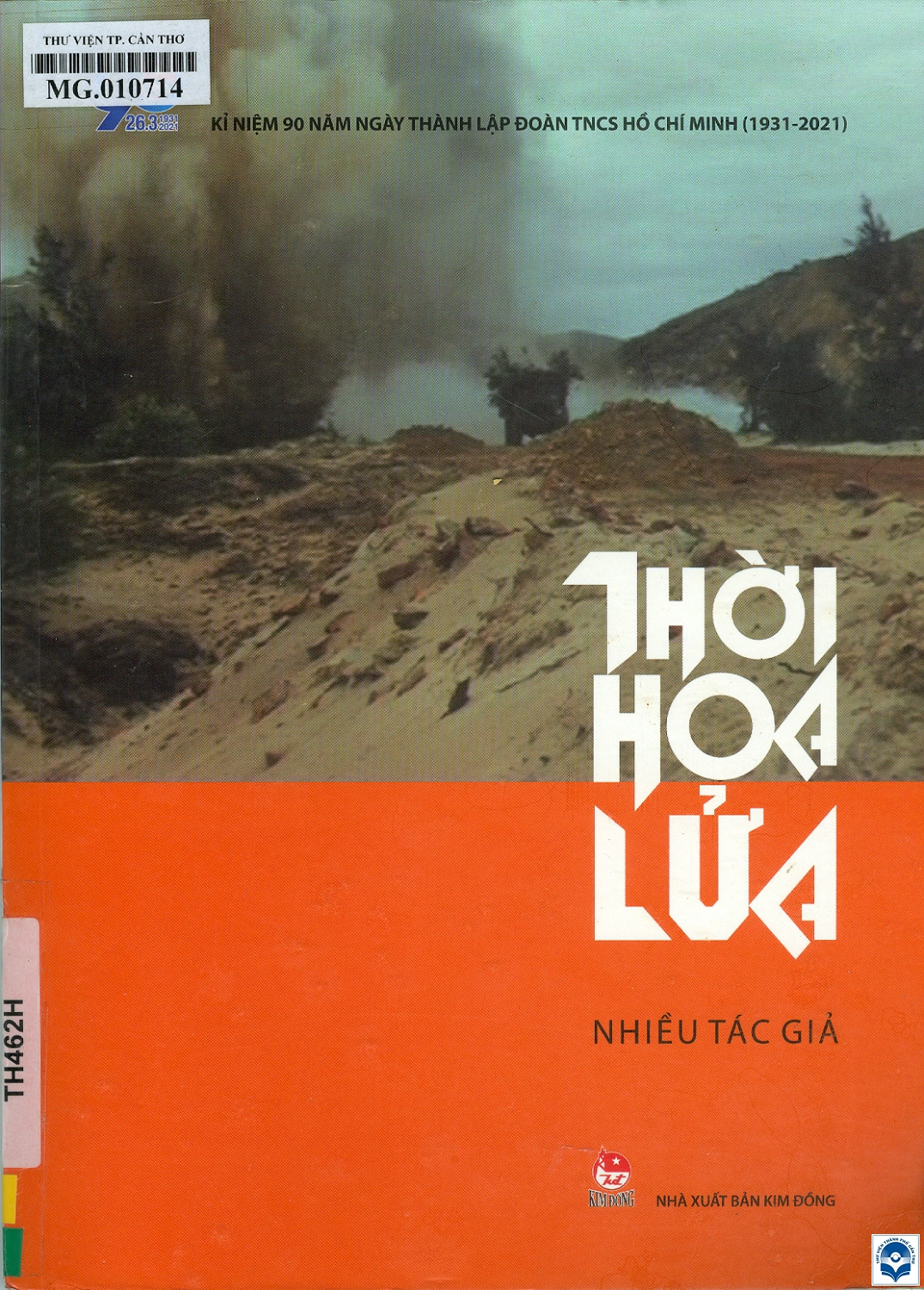 Thời hoa lửa: Dành cho mọi lứa tuổi / Quang Lập chủ biên, Phương Hà, Đỗ Hương. - Tái bản lần thứ 1. - H. : Kim Đồng, 2021. - 43tr. : Tranh màu; 26cm