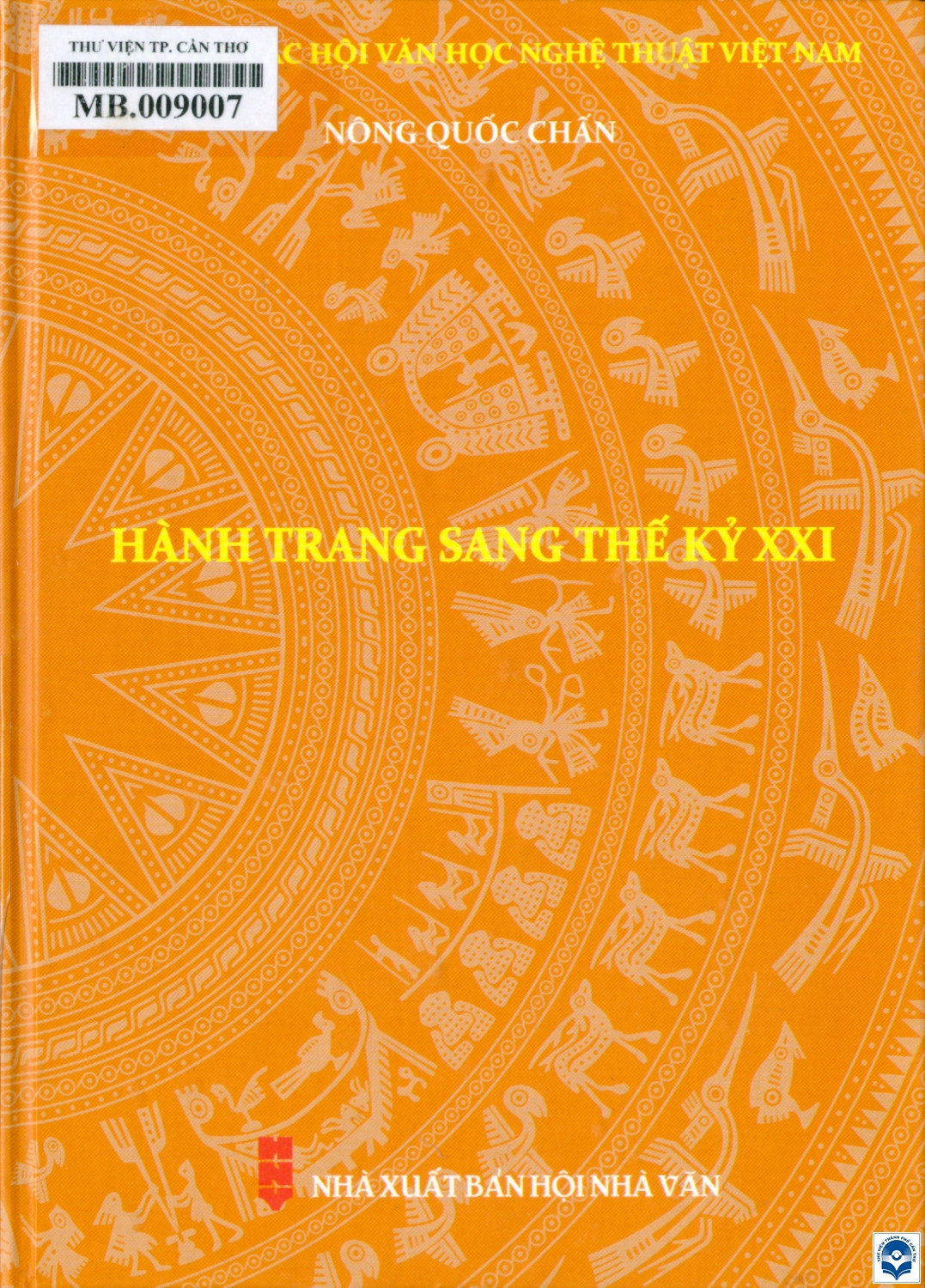 Hành trang sang thế kỷ XXI : Tiểu luận, phê bình / Nông Quốc Chấn. - H. : Nxb. Hội Nhà văn, 2024. - 287tr.; 21cm