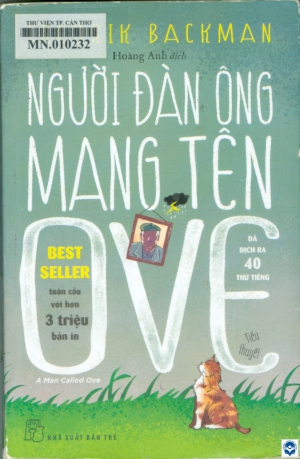 Người đàn ông mang tên Ove : Tiểu thuyết / Fredrik Backman; Hoàng Anh dịch. - Tp. Hồ Chí Minh : Nxb. Trẻ, 2017. - 447tr.; 20cm