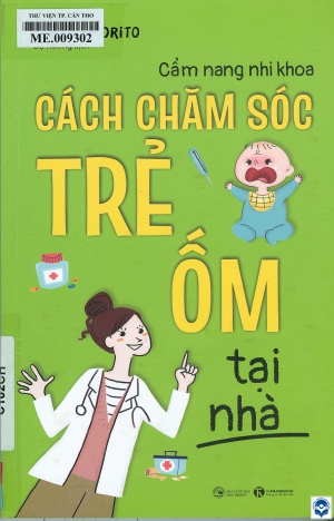 Cách chăm sóc trẻ ốm tại nhà / Yasumi Morito; Dạ Hương dịch. - H. : Công thương, 2022. - 175tr.; 23cm. - (Cẩm nang nhi khoa)