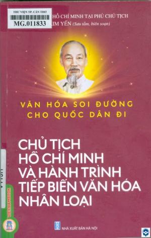 Văn hoá soi đường cho quốc dân đi: Chủ tịch Hồ Chí Minh và hành trình tiếp biến văn hoá nhân loại
