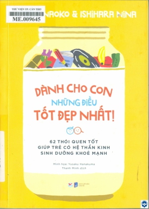 Dành cho con những điều tốt đẹp nhất! : 62 thói quen tốt giúp trẻ có hệ thần kinh sinh dưỡng khoẻ mạnh