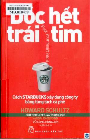 Dốc hết trái tim : Cách Starbucks xây dựng công ty bằng từng tách cà phê