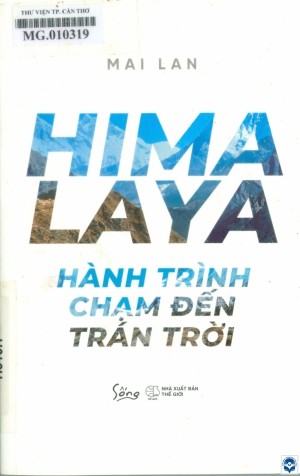 Himalaya - Hành trình chạm đến trán trời / Mai Lan. - H. : Thế giới, 2019. - 177tr.; 21cm