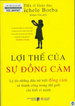 Lợi thế của sự đồng cảm : Lý do những đứa trẻ biết đồng cảm sẽ thành công trong thế giới chỉ biết vì mình