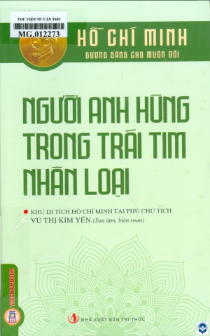 Hồ Chí Minh - Người anh hùng trong trái tim nhân loại