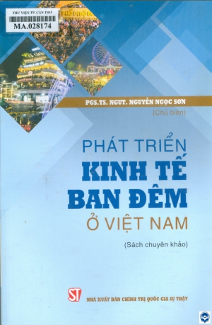 Phát triển kinh tế ban đêm ở Việt Nam / Nguyễn Ngọc Sơn chủ biên, Nguyễn Thị Phương Thu, Ngô Quốc Dũng, Bùi Thị Thanh Huyền. - H. : Chính trị Quốc gia Sự thật, 2023. - 319tr.; 24cm
