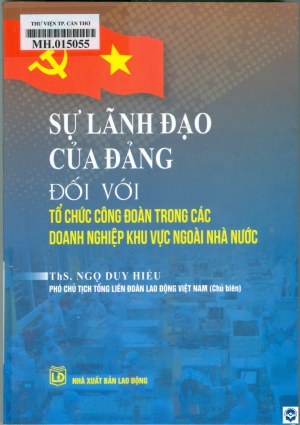 Sự lãnh đạo của Đảng đối với tổ chức Công đoàn trong các doanh nghiệp khu vực ngoài nhà nước