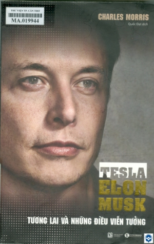 Tesla - Elon Musk: Tương lai và những điều viễn tưởng