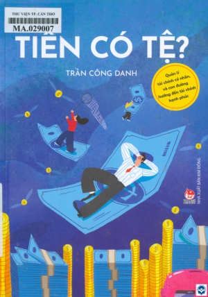 Tiền có tệ? Quản lí tài chính cá nhân và con đường hướng đến tài chính hạnh phúc : Dành cho lứa tuổi 16+