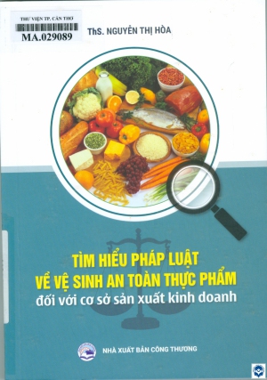 Tìm hiểu pháp luật về vệ sinh an toàn thực phẩm đối với cơ sở sản xuất kinh doanh